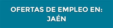 Urgente: Ofertas de empleo en Jaén